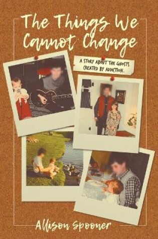 Cover of The Things We Cannot Change