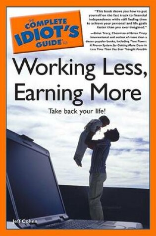Cover of The Complete Idiot's Guide to Working Less, Earning More