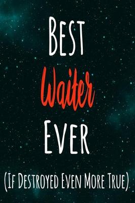 Book cover for Best Waiter Ever (If Destroyed Even More True)