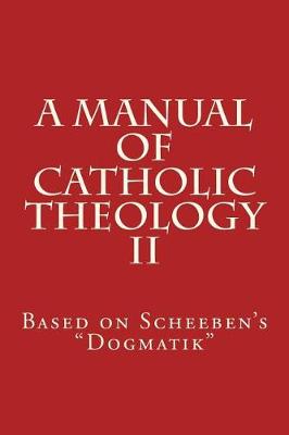 Book cover for A Manual of Catholic Theology II