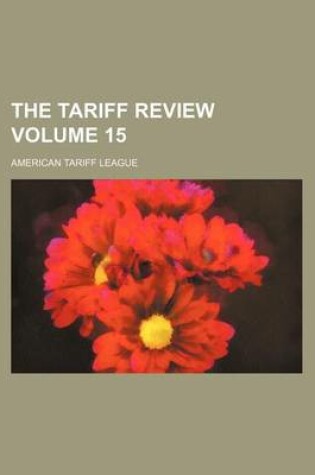 Cover of The Tariff Review Volume 15