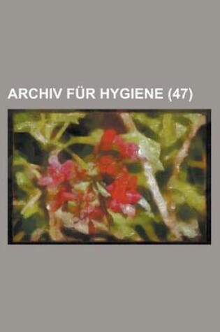 Cover of Archiv Fur Hygiene Volume 47