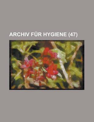 Book cover for Archiv Fur Hygiene Volume 47