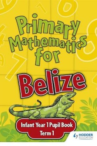 Cover of Primary Mathematics for Belize Infant Year 1 Pupil's Book Term 1