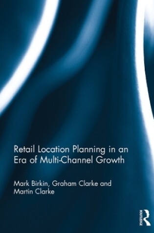 Cover of Retail Location Planning in an Era of Multi-Channel Growth