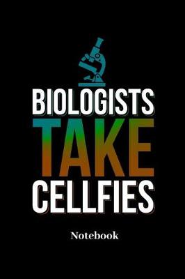 Book cover for Biologists Take Cellfies Notebook