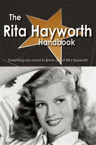 Cover of The Rita Hayworth Handbook - Everything You Need to Know about Rita Hayworth