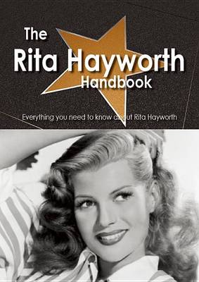 Book cover for The Rita Hayworth Handbook - Everything You Need to Know about Rita Hayworth