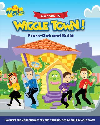 Book cover for The Wiggles: Welcome to Wiggle Town Press Out and Build
