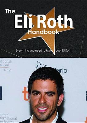 Book cover for The Eli Roth Handbook - Everything You Need to Know about Eli Roth