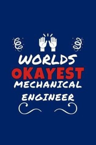 Cover of Worlds Okayest Mechanical Engineer