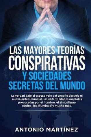 Cover of Las Mayores Teorias Conspirativas Y Sociedades Secretas del Mundo