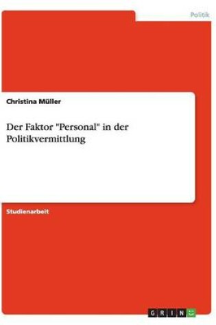 Cover of Der Faktor Personal in der Politikvermittlung