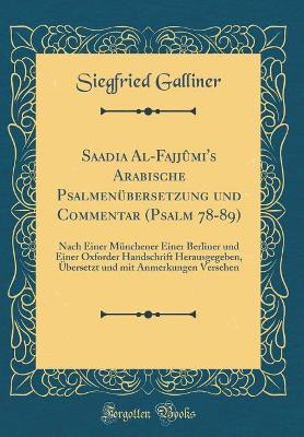 Book cover for Saadia Al-Fajjûmi's Arabische Psalmenübersetzung Und Commentar (Psalm 78-89)