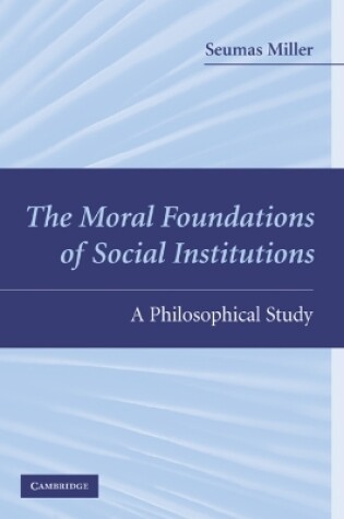 Cover of The Moral Foundations of Social Institutions