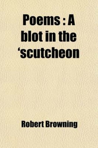 Cover of Poems; A Blot in the 'Scutcheon Volume 2