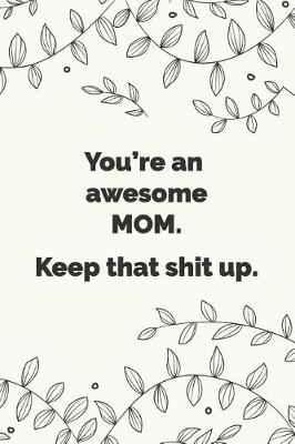 Book cover for You're an awesome mom. Keep that shit up.