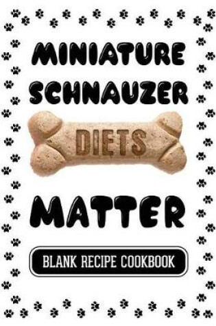 Cover of Miniature Schnauzer Diets Matter