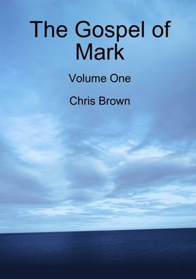 Book cover for The Gospel of Mark: Volume One