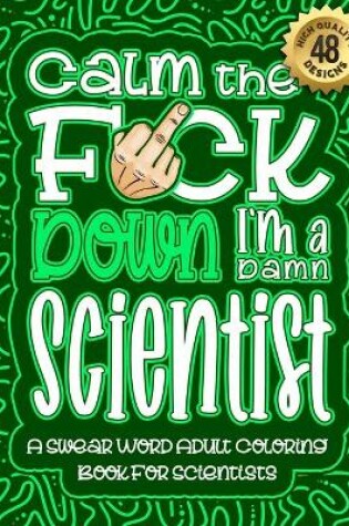 Cover of Calm The F*ck Down I'm a scientist