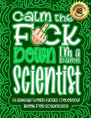 Book cover for Calm The F*ck Down I'm a scientist