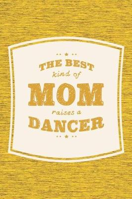 Book cover for The Best Kind Of Mom Raises A Dancer