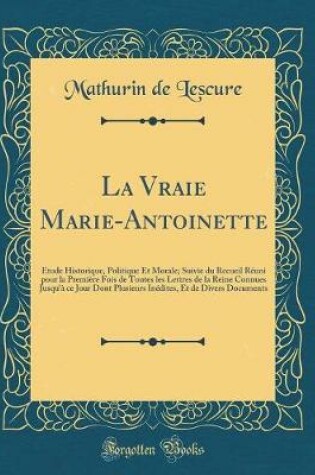 Cover of La Vraie Marie-Antoinette