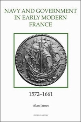 Book cover for The Navy and Government in Early Modern France, 1572-1661