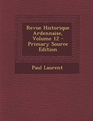 Book cover for Revue Historique Ardennaise, Volume 12 - Primary Source Edition