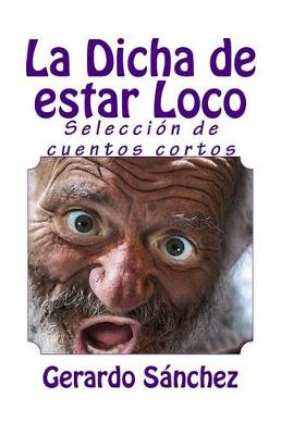 Book cover for La Dicha de estar Loco