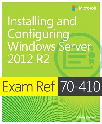 Book cover for Exam Ref 70-410 Installing and Configuring Windows Server 2012 R2 (MCSA)