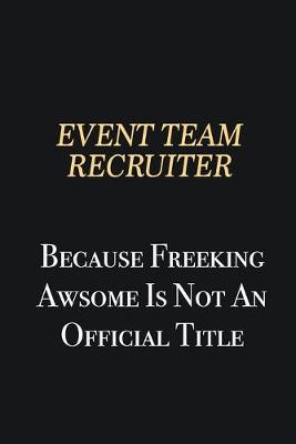 Book cover for Event Team Recruiter Because Freeking Awsome is not an official title