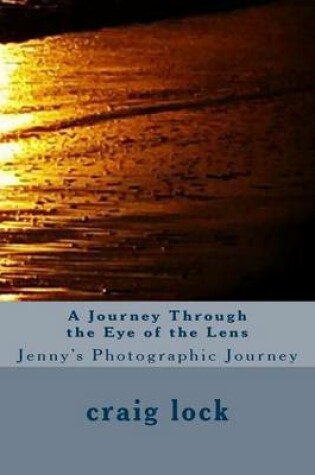 Cover of A Journey Through the Eye of the Lens