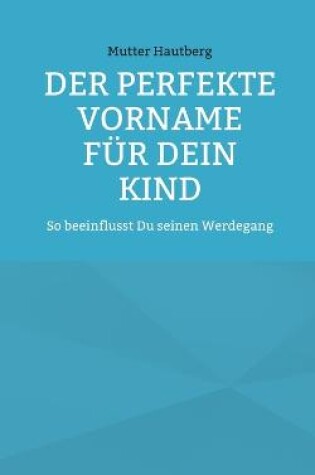 Cover of Der perfekte Vorname für Dein Kind