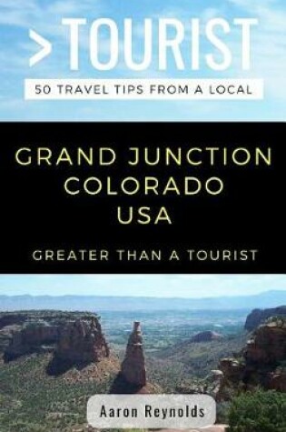 Cover of Greater Than a Tourist-Grand Junction Colorado United States