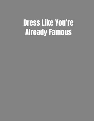 Book cover for Dress Like You're Already Famous