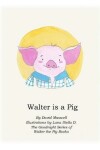 Book cover for Walter Is A Pig