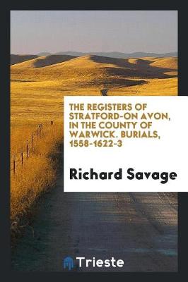 Book cover for The Registers of Stratford-On Avon, in the County of Warwick. Burials, 1558-1622-3