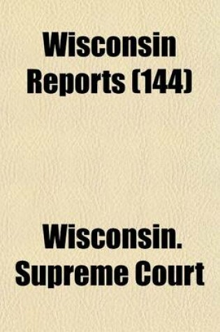 Cover of Wisconsin Reports (Volume 144)