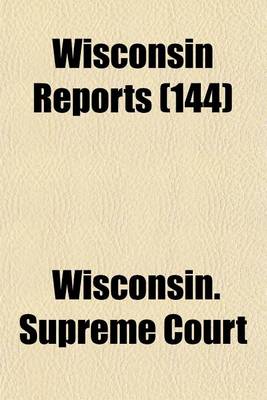 Book cover for Wisconsin Reports (Volume 144)