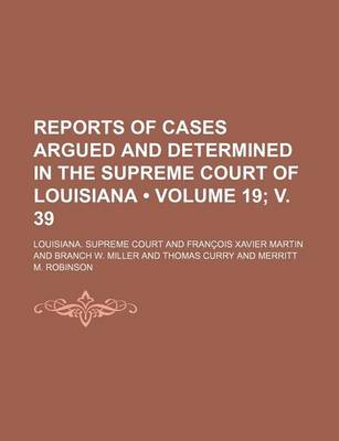 Book cover for Reports of Cases Argued and Determined in the Supreme Court of Louisiana (Volume 19; V. 39 )