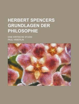 Book cover for Herbert Spencers Grundlagen Der Philosophie; Eine Kritische Studie