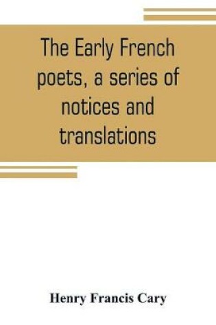 Cover of The early French poets, a series of notices and translations