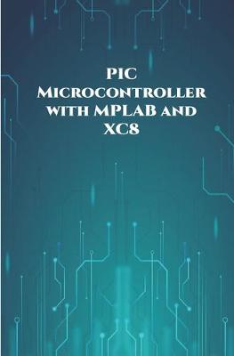 Book cover for PIC Microcontroller with MPLAB and XC8 projects handson