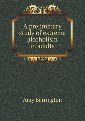 Book cover for A preliminary study of extreme alcoholism in adults