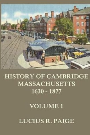 Cover of History of Cambridge, Massachusetts, 1630-1877, Volume 1