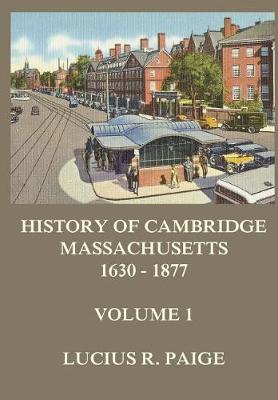 Book cover for History of Cambridge, Massachusetts, 1630-1877, Volume 1