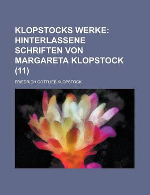 Book cover for Klopstocks Werke (11); Hinterlassene Schriften Von Margareta Klopstock