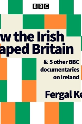 Cover of How the Irish Shaped Britain