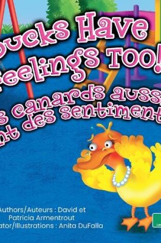 Cover of Les Canards Aussi Ont Des Sentiments! (Ducks Have Feelings Too!) Bilingual Eng/Fre